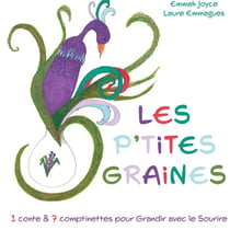 Les P'tites Graines - 1 conte et 7 comptinettes positives pour grandir avec le sourire