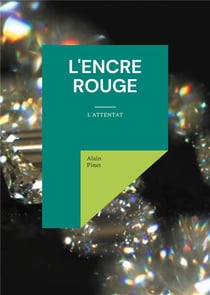 La touche et la plume Tome 2 - l'encre rouge - "l'attentat"