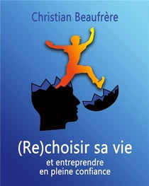 (re)choisir sa vie - et entreprendre en pleine confiance