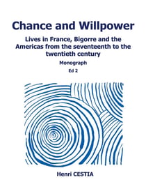 Chance and willpower : Lives in France, Bigorre and the Americas from the seventeenth to the twentieth century
