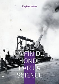 La fin du monde par la science : Une vision prophétique des dangers du progrès scientifique