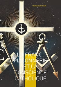 La franc-maçonnerie et la conscience catholique : Une exploration du dialogue entre franc-maçonnerie et catholicisme