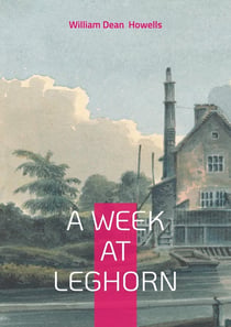 A Week at Leghorn : Immersive Italian Travel Memoir 19th-Century Cultural Observations