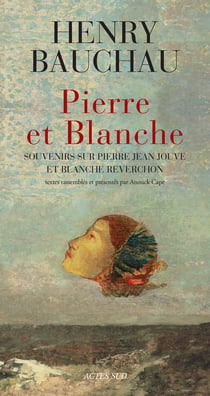 Pierre et Blanche - souvenirs et documents sur Blanche Reverchon et Pierre Jean Jouve