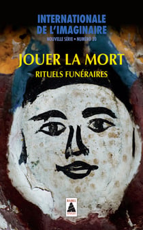 BABEL - INTERNATIONALE DE L'IMAGINAIRE n.30 : jouer la mort - rituels funéraires