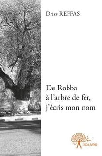 De robba à l'arbre de fer, j'écris mon nom