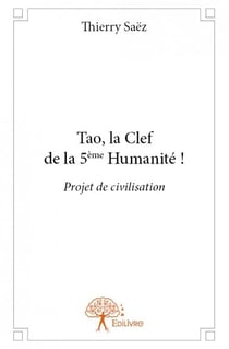 Tao, la clef de la 5e humanité ! projet de civilisation