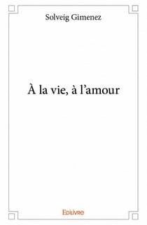 À la vie, à l'amour