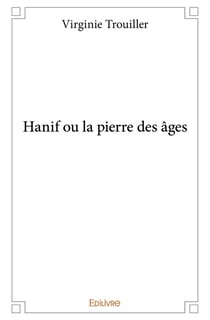 Hanif ou la pierre des âges