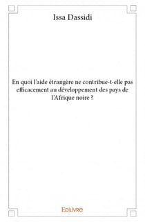 En quoi l'aide étrangère ne contribue-t-elle pas efficacement au développement des pays de l'afrique noire ?