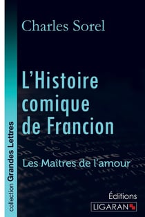 L'Histoire comique de Francion - Les Maîtres de l'Amour