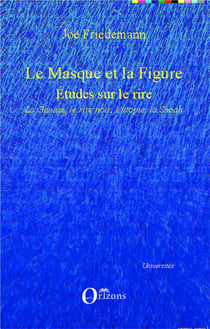Le masque et la figure - études sur le rire : la genèse, le rire noir, l'utopie la Shoah
