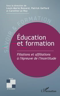 Education et formation : Filiations et affiliations à l'épreuve de l'incertitude
