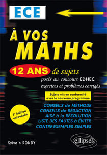 À vos maths ! ece - 12 ans de sujets posés au concours edhec - exercices et problèmes corrigés (7e édition)
