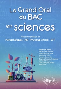 Le grand oral du bac en sciences : pistes de réflexion en mathématiques - NSI - physique-chimie - SVT