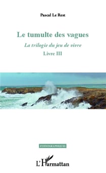 La trilogie du jeu de vivre Tome 3 - le tumulte des vagues