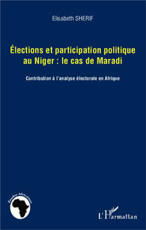 Éléctions et participation politique au niger : le cas de maradi - contribution à l'analyse électorale en afrique