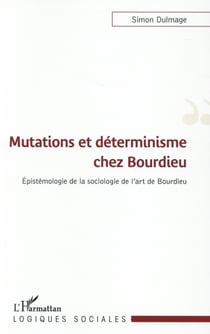 Mutations et déterminisme chez bourdieu - épistémologie de la sociologie de l'art de bourdieu