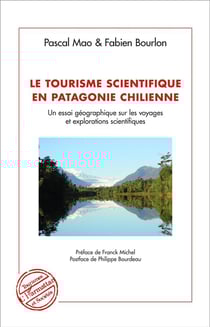 Le tourisme scientifique en Patagonie Chilienne : Un essai géographique sur les voyages et explorations scientifiques