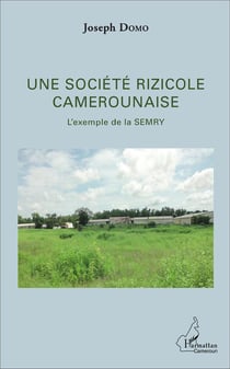 Une société rizicole camerounaise - l'exemple de la SEMRY