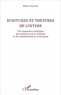 Écritures et théâtres de l'intime - une approche analytique des processus de la création et des représentations artistiques