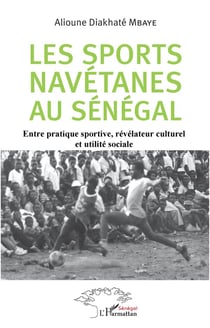 Les sports navétanes au Sénégal - entre pratique sportive, révélateur culturel et utilité sociale