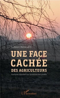 Une face cachée des agriculteurs - quelques réponses aux questions non posées