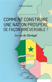 Comment construire une nation prospère de facon irréversible ?  le cas du Sénégal