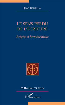 Le sens perdu de l'écriture - exégèse et herméneutique