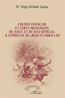 Colons français et chefs musulmans du Haut et du Bas-Sénégal à l'épreuve du jihad fi sabilil-lah
