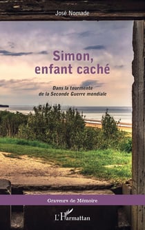 Simon, enfant caché : dans la tourmente de la Seconde Guerre mondiale