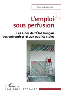 L'emploi sous perfusion : les aides de l'état francais aux entreprises et aux publics cibles