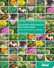 Plantes médicinales de montagne - connaître, récolter, préparer