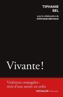 Vivante ! Violences conjugales : récit d'une année en enfer