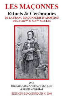 Les maconnes - de la franc maçonnerie d'adoption des xviii & xix siècles