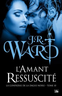 La confrérie de la dague noire Tome 10 : l'amant ressuscité