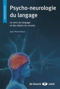 Psycho-neurologie du langage - le sens du langage et des objets du monde