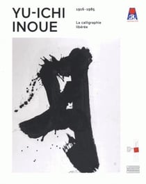 Yu-Ichi Inoue (1916-1985) - la calligraphie libérée