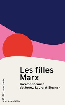 Les filles de Marx : correspondance d'Eleanor, Jenny et Laura
