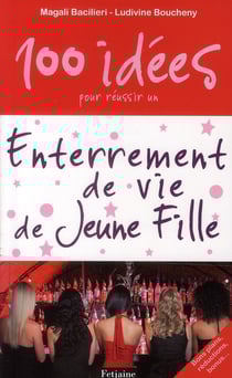 100 idées pour un enterrement de vie de jeune fille