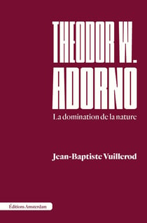 Theodor w. adorno - la domination de la nature