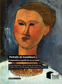 Portraits de travailleurs - comprendre la qualité de vie au travail