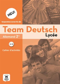 TEAM DEUTSCH NEU 2 : allemand - 2nde - cahier d'activités