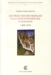 Les procureurs français à la cour pontificale d'Avignon, 1309-1376