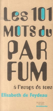 Les 101 mots du parfum à l'usage de tous