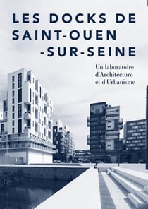 Les Docks de Saint-Ouen-sur-Seine : Un laboratoire d'Architecture et d'Urbanisme