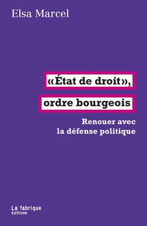 État de droit, ordre bourgeois : Renouer avec la défense politique