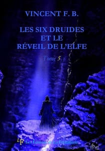Les six druides et le réveil de l'elfe Tome 5