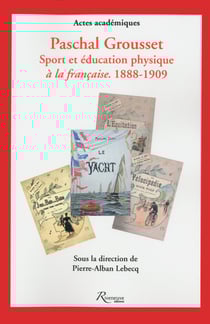 Paschal Grousset, sport et éducation physique à la française, 1888-1909