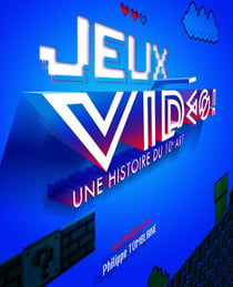 Jeux vidéo ! une histoire du 10e art